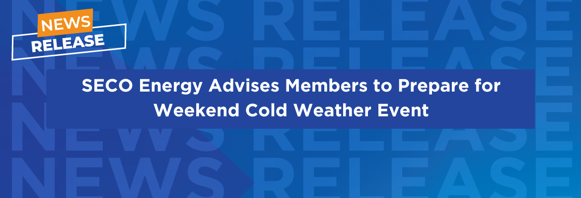 seco-energy-advises-members-to-prepare-for-weekend-cold-weather-event.png